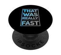Funny Humor Text Funny For People Funny That Was Really Fast PopSockets Adhesive PopGrip