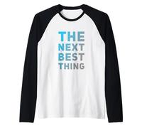 Funny Humor Text Funny for People Funny The Next Best Thing Raglan Baseball Tee
