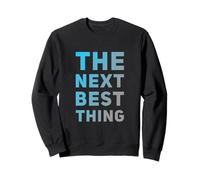 Funny Humor Text Funny For People Funny The Next Best Thing Sweatshirt