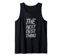 Funny Humor Text Funny for People Funny The Next Best Thing Tank Top