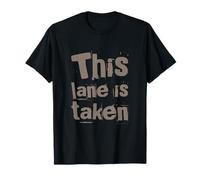 Funny Humor Text Funny for People Funny This Lane is Taken T-Shirt