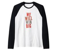 Funny Humor Text Funny for People Funny We Will Win Big Raglan Baseball Tee