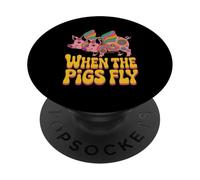 Funny Humor Text Funny For People Funny When The Pigs Fly PopSockets Adhesive PopGrip