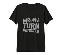 Funny Humor Text Funny for People Funny Wrong Turn Detected Premium T-Shirt