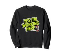 Funny Humor Text Funny For People Funny Yes I'm Working Here Sweatshirt