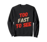 Funny Humor Text Funny For People FunnyToo Fast To See Sweatshirt