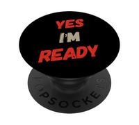 Funny Humor Text Funny For Ready People Funny Yes I’m Ready PopSockets Adhesive PopGrip