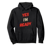 Funny Humor Text Funny For Ready People Funny Yes I’m Ready Pullover Hoodie