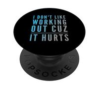 Funny Humor Text Funny I Don't Like Working Out Cuz It Hurts PopSockets Adhesive PopGrip