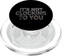 Funny Humor Text Funny It’s Not Clocking To You Meaning PopSockets PopGrip for MagSafe