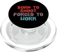 Funny Humor Text Funny People Born To Shoot Forced To Work PopSockets PopGrip for MagSafe