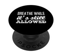 Funny Humor Text Funny People Breathe While It’s Still Legal PopSockets Adhesive PopGrip