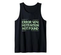 Funny Humor Text Funny People Error 404 Motivation Not Found Tank Top