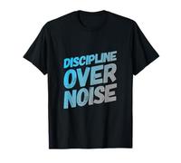 Funny Humor Text Funny People Funny Discipline Over Noise T-Shirt