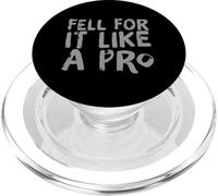 Funny Humor Text Funny People Funny Fell For It Like A Pro PopSockets PopGrip for MagSafe