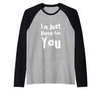 Funny Humor Text Funny People Funny I’m Just Here for You Raglan Baseball Tee