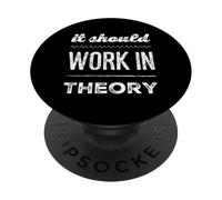 Funny Humor Text Funny People Funny It Must Work In Theory PopSockets Adhesive PopGrip