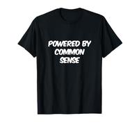 Funny Humor Text Funny People Funny Powered by Common Sense T-Shirt