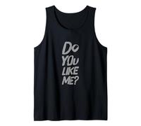 Funny Humor Text Funny People Funny Question Do You Like Me Tank Top