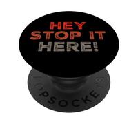 Funny Humor Text Funny People Funny Quote Hey Stop It Here PopSockets Adhesive PopGrip