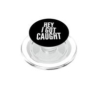 Funny Humor Text Funny People Funny Quotes Hey I Got Caught PopSockets PopGrip for MagSafe