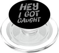 Funny Humor Text Funny People Funny Quotes Hey I Got Caught PopSockets PopGrip for MagSafe