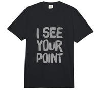 Funny Humor Text Funny People Funny Quotes I See Your Point Comfort Colors Adult Heavyweight T-Shirt