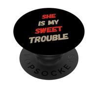 Funny Humor Text Funny People Funny She Is My Sweet Trouble PopSockets Adhesive PopGrip