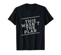 Funny Humor Text Funny People Funny This WASN’t The Plan T-Shirt