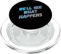 Funny Humor Text Funny People Funny We’ll See What Happens PopSockets PopGrip for MagSafe