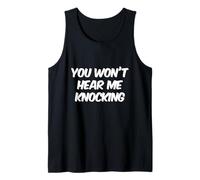 Funny Humor Text Funny You Won’t Hear Me Knocking Tank Top