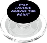 Funny Humor Text People Funny Stop Dancing Around The Point PopSockets PopGrip for MagSafe