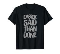 Funny Humor Txt Funny for People Funny Easier Said Than Done T-Shirt