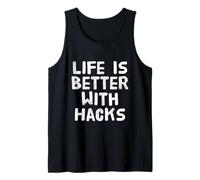 Funny Humor Txt Funny People Funny Life is Better with Hacks Tank Top