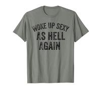 Funny Humorous Saying Woke up Sexy as Hell Again T-Shirt, Men, Olive Heather, X-Large