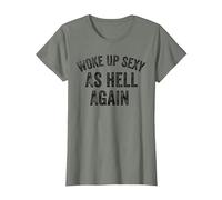 Funny Humorous Saying Woke up Sexy as Hell Again T-Shirt, Women, Olive Heather, X-Small