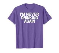 Funny Hungover I'm Never Drinking Again T-Shirt, Men, Purple Heather, Small