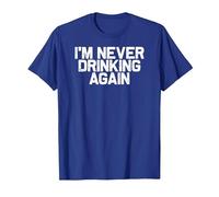 Funny Hungover I'm Never Drinking Again T-Shirt, Men, Royal Blue, Small