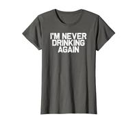 Funny Hungover I'm Never Drinking Again T-Shirt, Women, Asphalt Grey, X-Large
