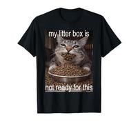 Funny Hungry Cat Meme Before The Litter Box Chaos Cat Humor T-Shirt