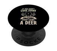 Funny Hunter If you didn't cuss today Deer Hunting PopSockets Adhesive PopGrip