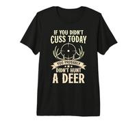 Funny Hunter If You Didn't Cuss Today Deer Hunting Premium T-Shirt