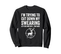 Funny Hunter Trying to Cut down my swearing Deer Hunting Sweatshirt
