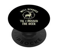 Funny Hunter Well behaved til i missed the Deer Hunting PopSockets Adhesive PopGrip