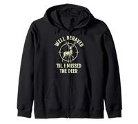 Funny Hunter Well behaved til i missed the Deer Hunting Zip Hoodie