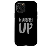 Funny Hurry Up Sarcastic Fast Paced Motivational Art Quotes Case for iPhone 11 Pro