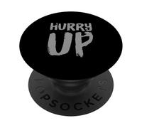 Funny Hurry Up Sarcastic Fast Paced Motivational Art Quotes PopSockets Adhesive PopGrip