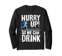 Funny Hurry Up So We Can Drink Beer Run Fun Run Beer Running Long Sleeve T-Shirt