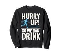 Funny Hurry Up So We Can Drink Beer Run Fun Run Beer Running Sweatshirt