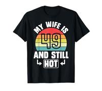 Funny Husband - 49th Birthday My Wife is 49 and Still Hot T-Shirt